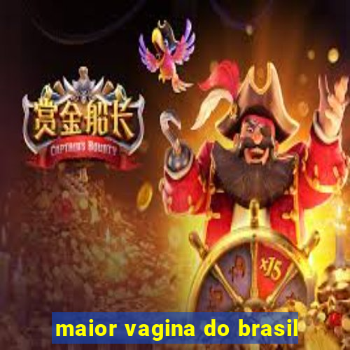 maior vagina do brasil